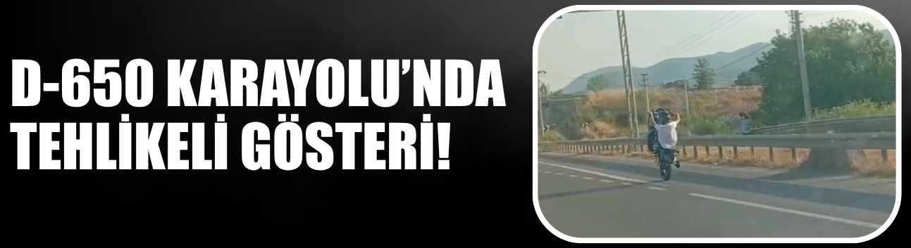 D-650 Karayolu’nda Tehlikeli Gösteri! Motosikletli Tek Teker Üzerinde Gitti, Trafiği Tehlikeye Attı