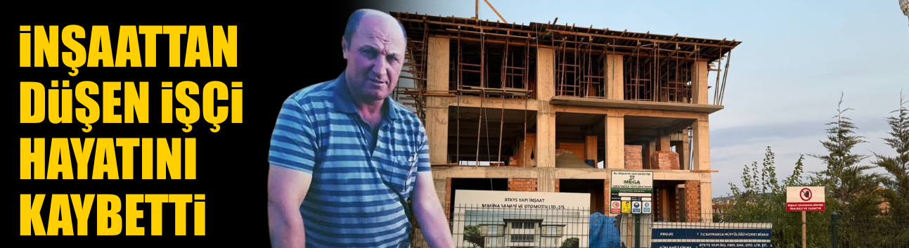 İnşaatta Feci Kaza: 3. Kattan Düşen İşçi Hayatını Kaybetti