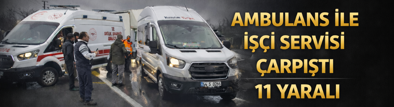 Ambulans ile İşçi Servisi Çarpıştı: 11 Yaralı