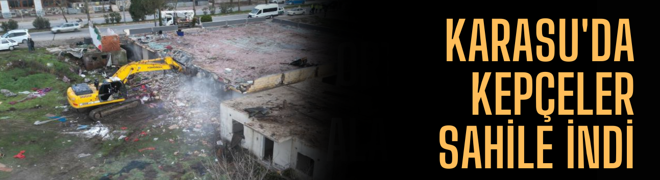 Karasu’da “Riskli Alan” İlan Edilen Bölgede Yıkım Başladı: Kepçeler Sahile İndi