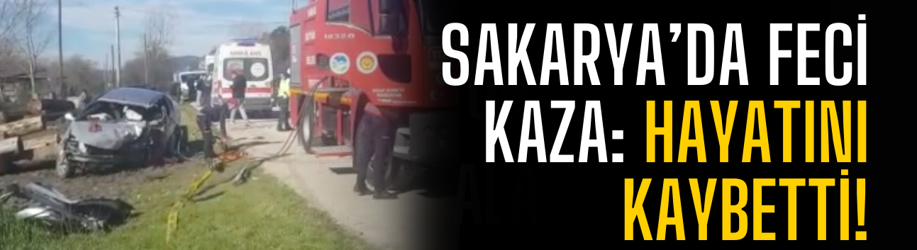 Sakarya’da Feci Kaza: Tır ile Kafa Kafaya Çarpışan Otomobilin Sürücüsü Hayatını Kaybetti