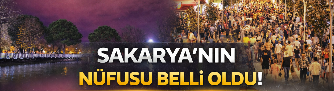 Sakarya’nın Nüfusu Belli Oldu! 2025’te 12 Bin 958 Kişi Arttı