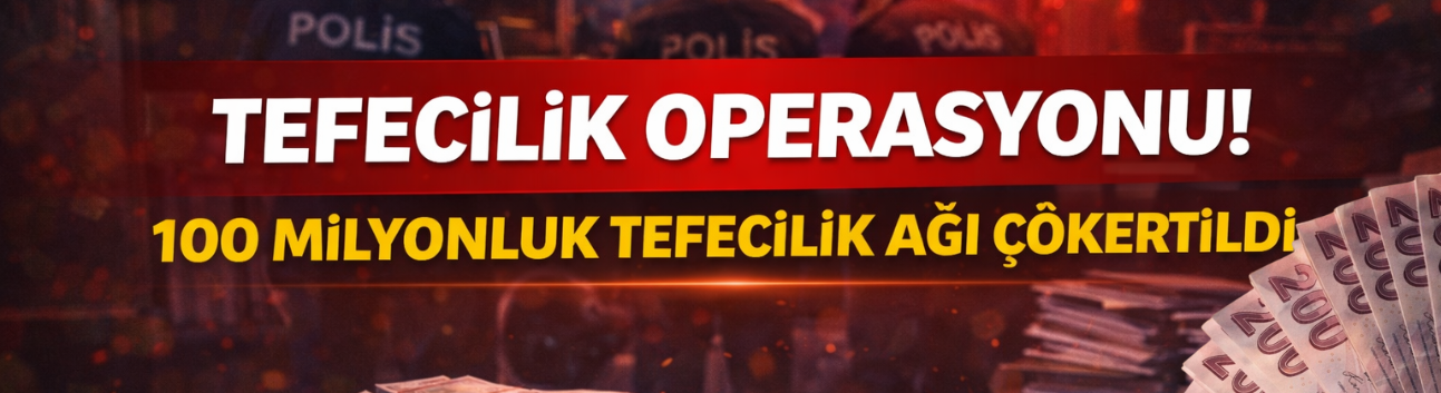 Geyve’de 100 Milyonluk Tefecilik Operasyonu