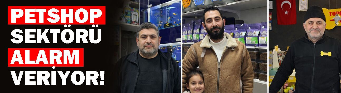 Petshop Sektörü Alarm Veriyor!