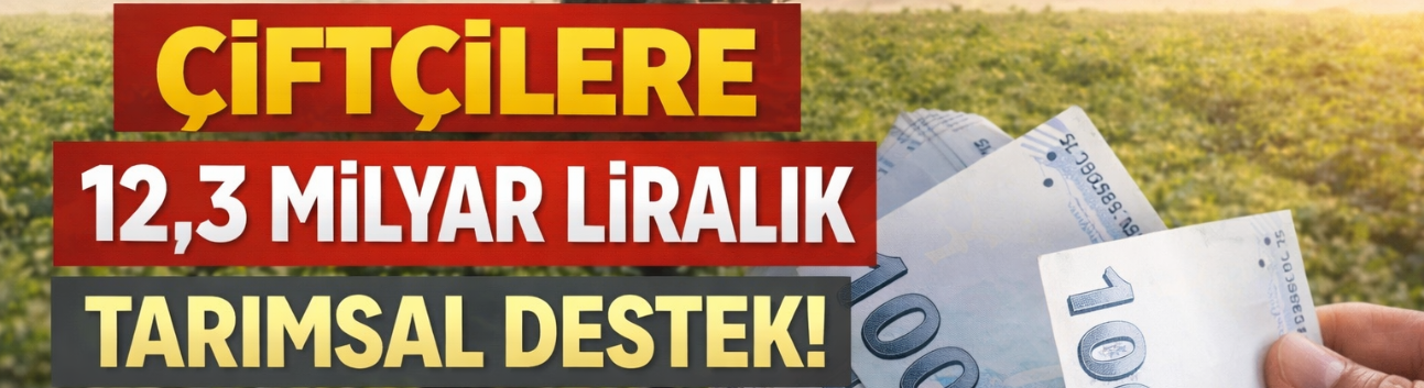 Çiftçilere 12,3 milyar liralık tarımsal destek!