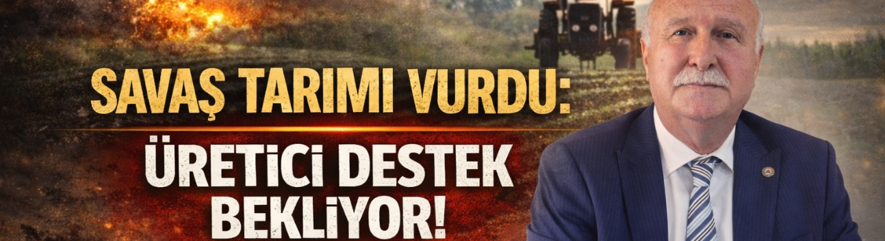 Savaş Tarımı Vurdu: Üretici Destek Bekliyor