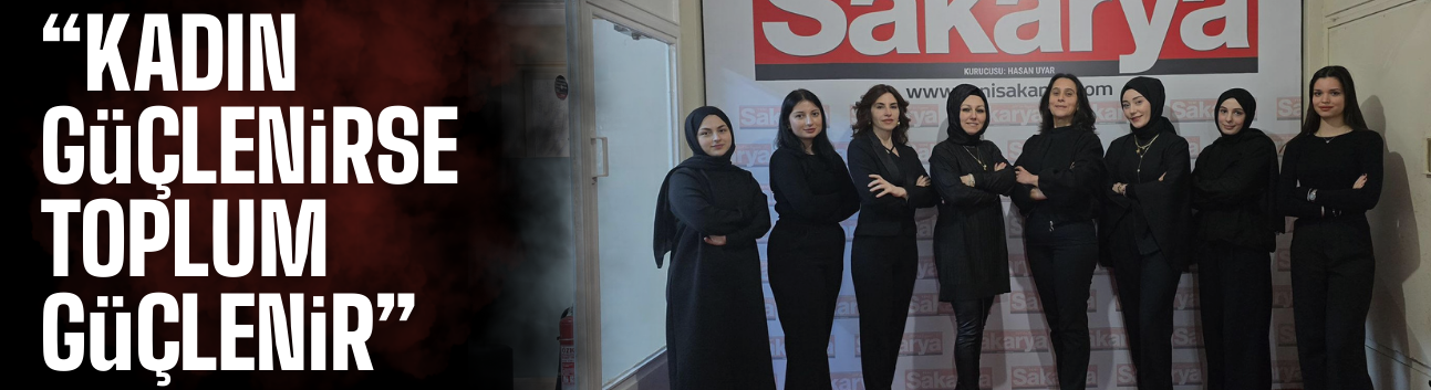 Kadın güçlenirse toplum güçlenir!