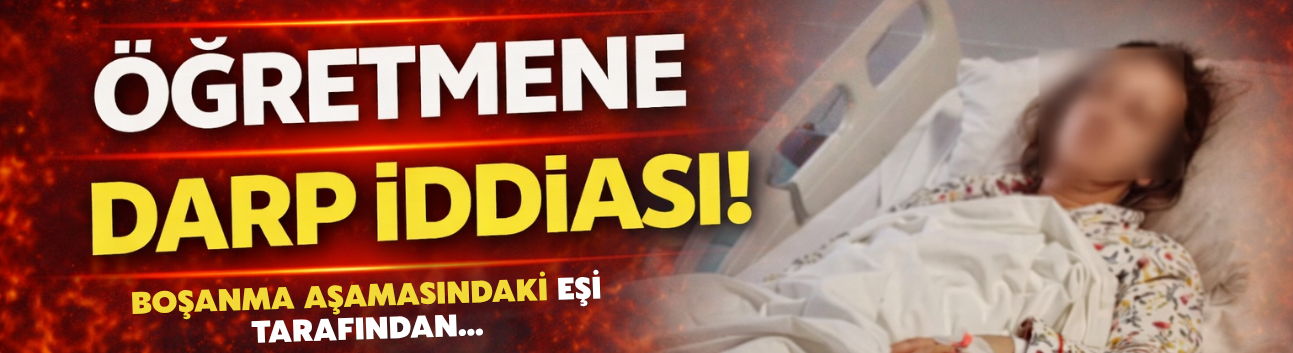 Sapanca’da Öğretmene Şiddet: Boşanma Sürecindeki Kadın Darp Edildi!