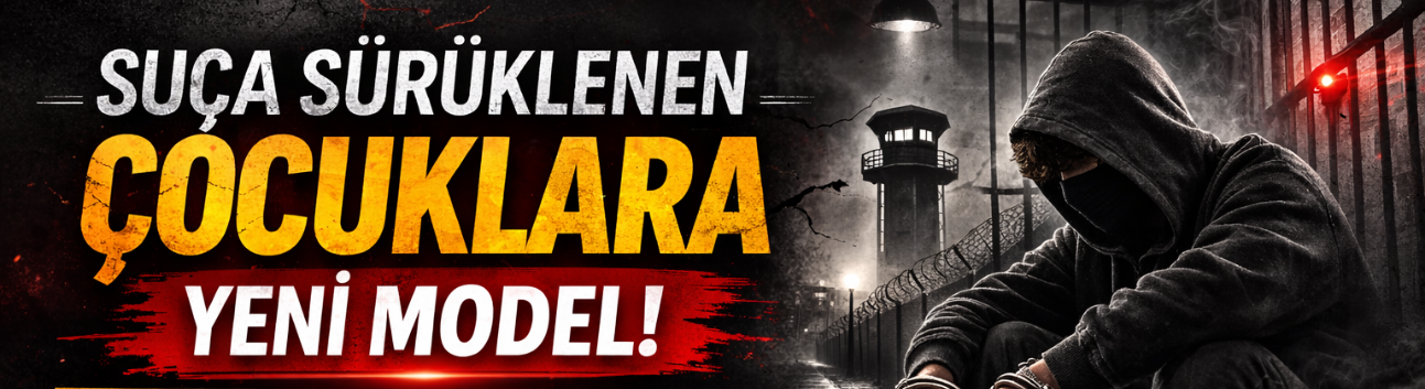 Suça sürüklenen çocuklara yeni model!