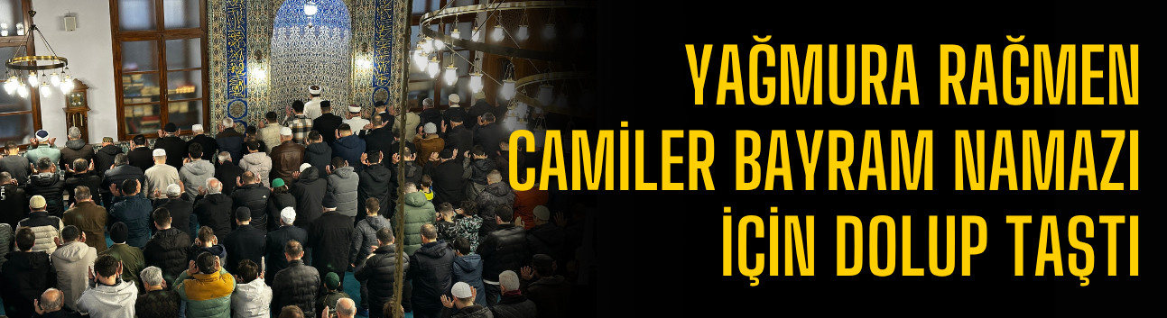 Yağmura rağmen camiler bayram namazı için dolup taştı