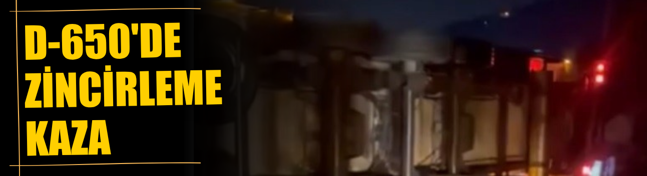 D-650'de zincirleme kaza