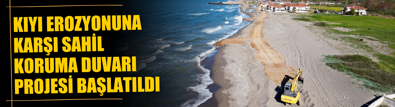 Karasu’da Kıyı Erozyonuna Karşı Sahil Koruma Duvarı Projesi Başlatıldı