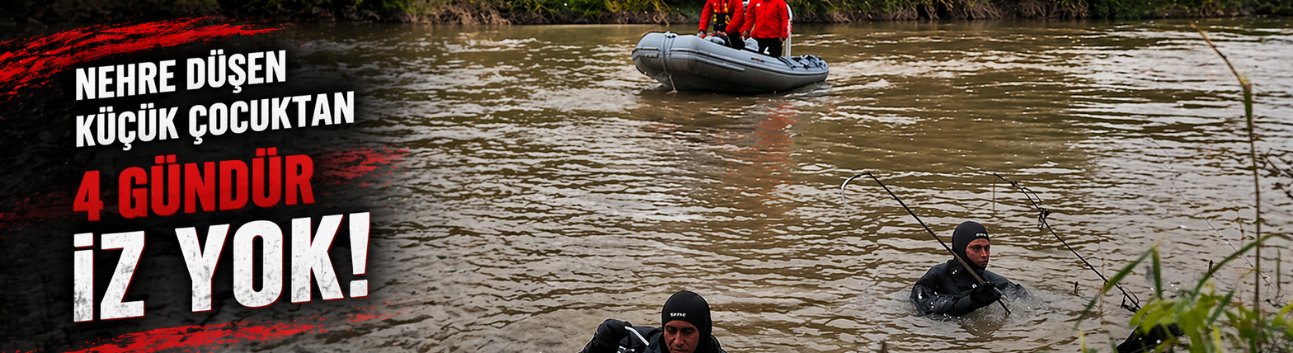 Sakarya Nehri’nde Kayıp Çocuk İçin Arama Çalışmaları 4. Gününde