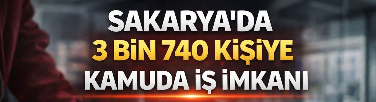 Sakarya’ya 3 Bin 740 Kişilik İstihdam Müjdesi