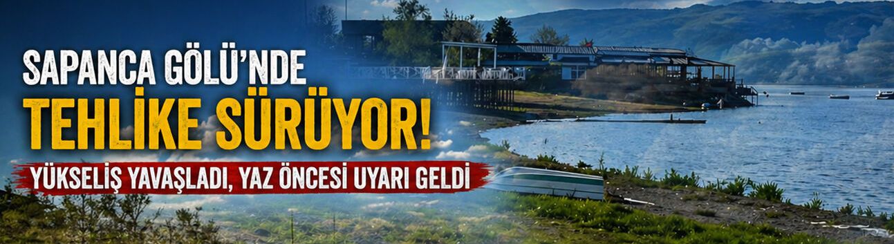 Sapanca Gölü’nde Tehlike Sürüyor!