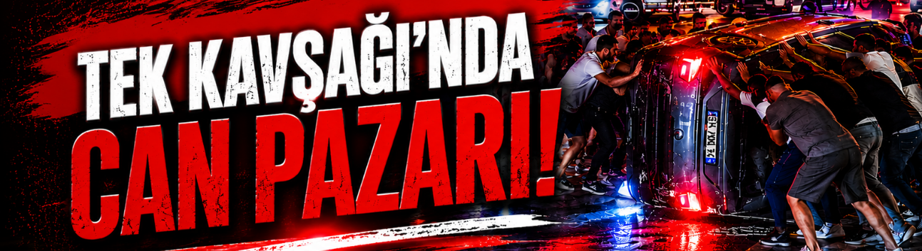 Tek Kavşağı’nda Can Pazarı!