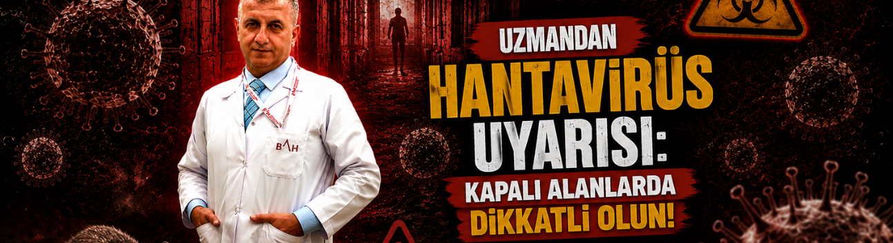 Uzmandan Hantavirüs Uyarısı: Kapalı Alanlarda Dikkatli Olun