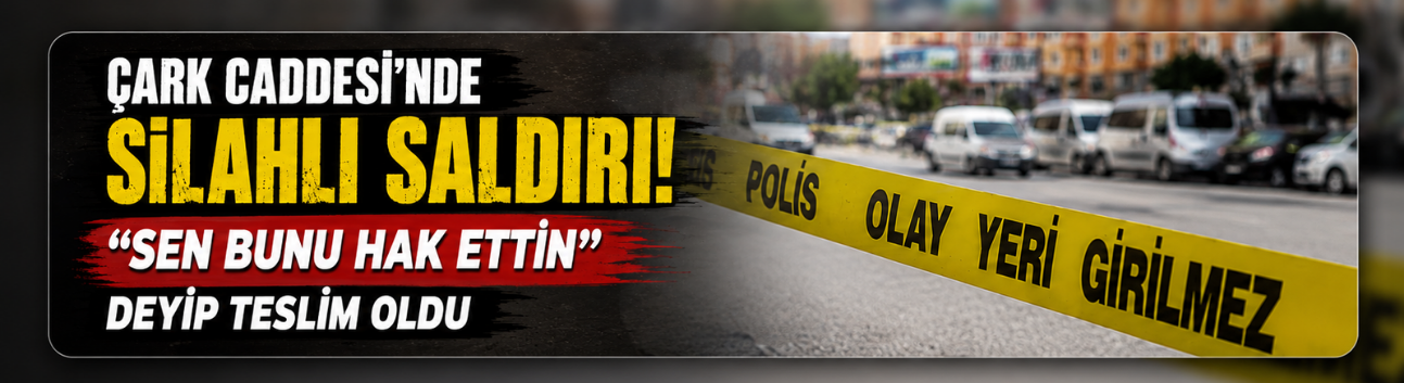 Çark Caddesi'nde Silahlı Saldırı! "Sen Bunu Hak Ettin" Deyip Kurşun Yağdırdı