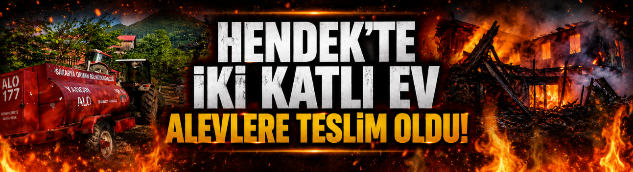 Hendek'te İki Katlı Ev Alevlere Teslim Oldu!