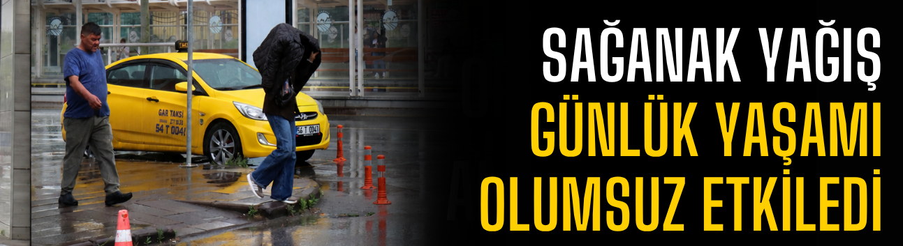 Sakarya’da sağanak yağış günlük yaşamı olumsuz etkiledi