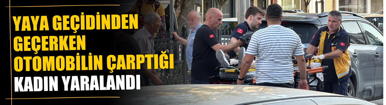 Yaya Geçidinde  58 Yaşındaki Kadına SUV Çarptı!