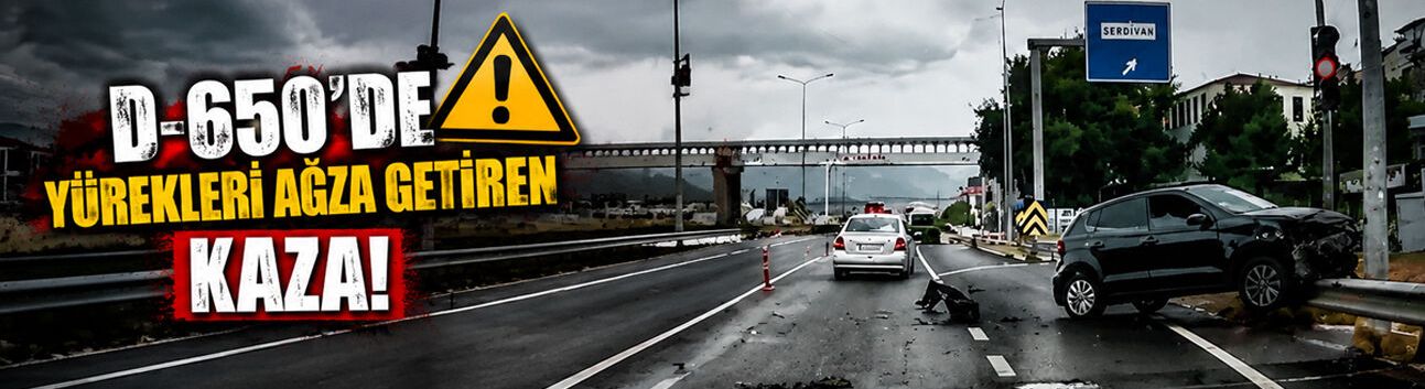 D-650'de yürekleri ağza getiren kaza
