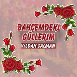 BAHÇEMDEKİ GÜLLERİM
