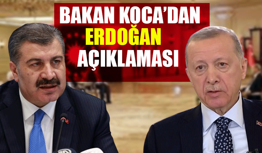 Bakan Koca'dan Erdoğan'ın sağlık durumu hakkında açıklama