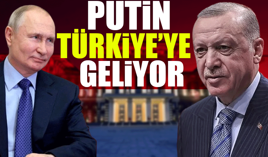Rusya lideri Putin, Türkiye'ye geliyor