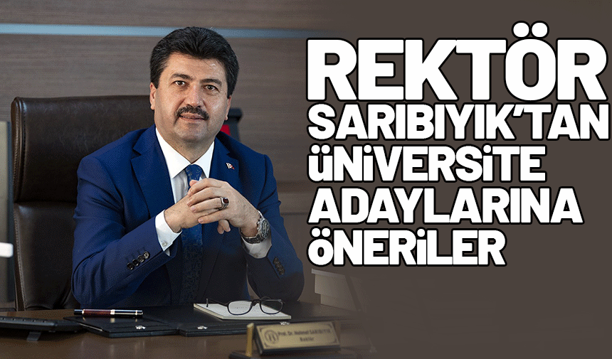 Rektör Sarıbıyık’tan üniversite adaylarına öneriler
