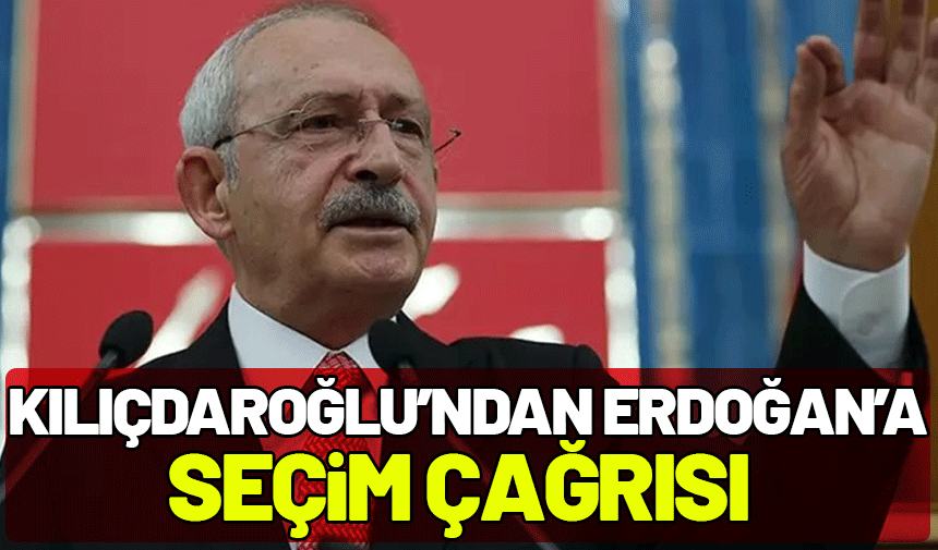 Kılıçdaroğlu, Cumhurbaşkanı Erdoğan'a meydan okudu