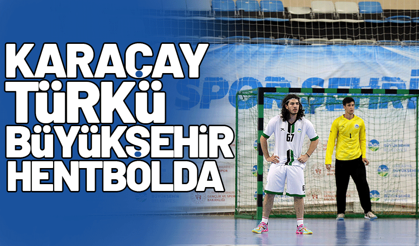 Karaçay Türkü Dzhurtubaev Büyükşehir hentbolda