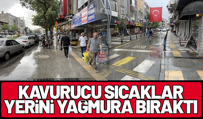 Sakarya'da kavurucu sıcaklar yerini yağışa bıraktı