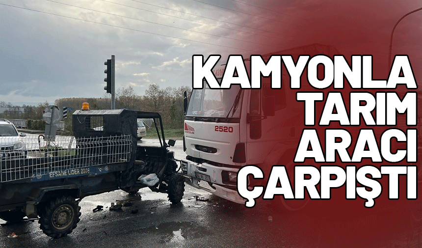 Akyazı'da kamyonla çarpışan tarım aracındaki çift yaralandı