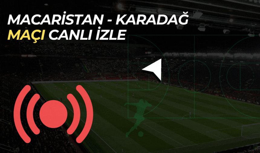 Macaristan - Karadağ maçı canlı izle 19 Kasım 2023 | Macaristan-Karadağ canlı