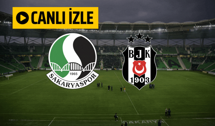 Sakaryaspor-Beşiktaş maçı canlı izle | Sakaryaspor-Beşiktaş maçı 19 Kasım 2023