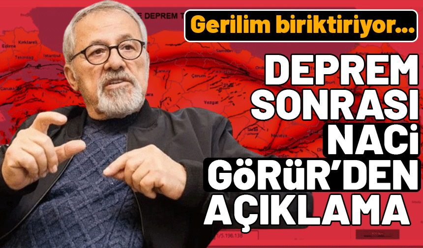 Naci Görür'den açıklama: Sistem, gerilim biriktiriyor