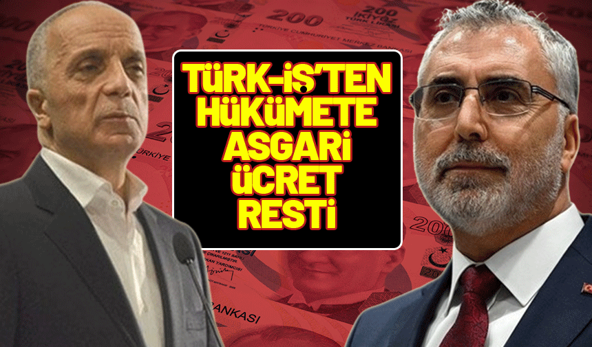 Türk-İş'ten hükümete asgari ücret resti