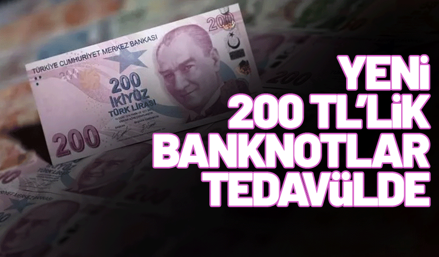 Merkez Bankası yeni 200 TL'lik banknotları tedavüle sürdü