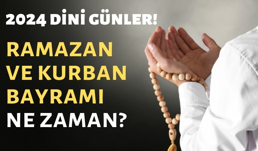 2024 KURBAN BAYRAMI NE ZAMAN? 2024 RAMAZAN BAYRAMI NE ZAMAN? 2024 DİNİ