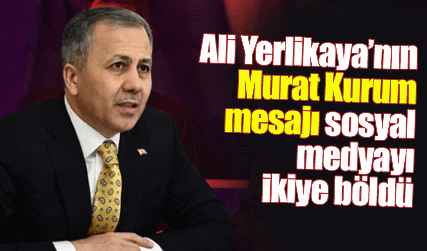 Bakan Yerlikaya'nın Murat Kurum paylaşımı sosyal medyayı ikiye böldü