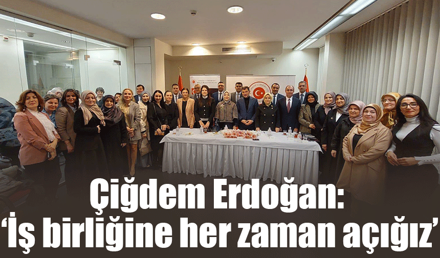 Çiğdem Erdoğan: ‘İş birliğine her zaman açığız’