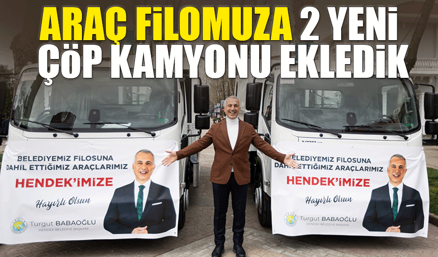 Babaoğlu: Araç filomuza 2 yeni çöp kamyonu ekledik