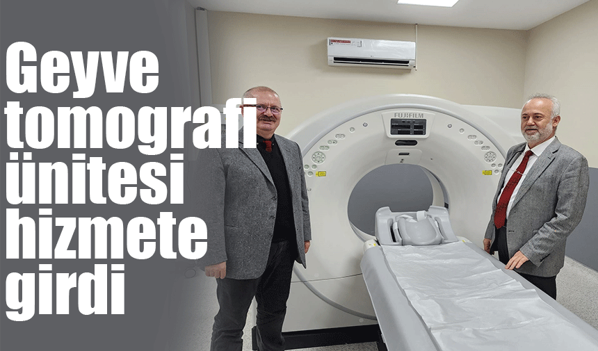 Geyve’de tomografi ünitesi hizmete girdi