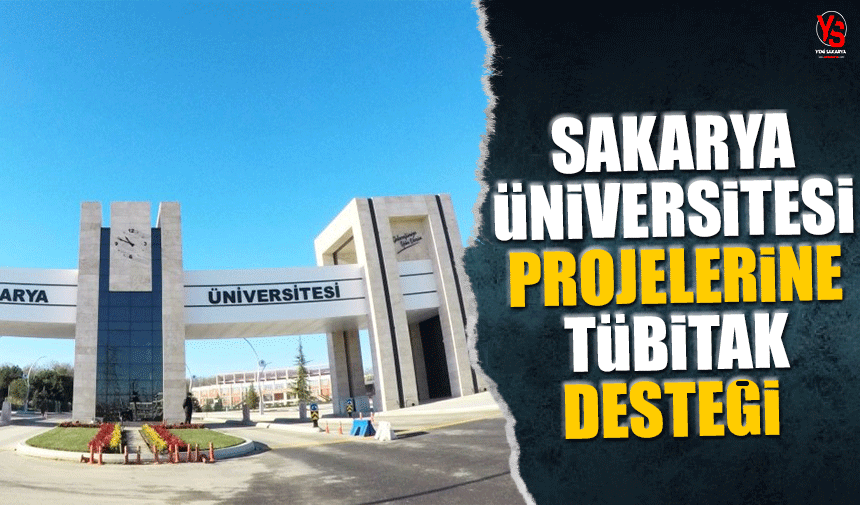 Sakarya Üniversitesinin 6 projesine TÜBİTAK-1001 desteği