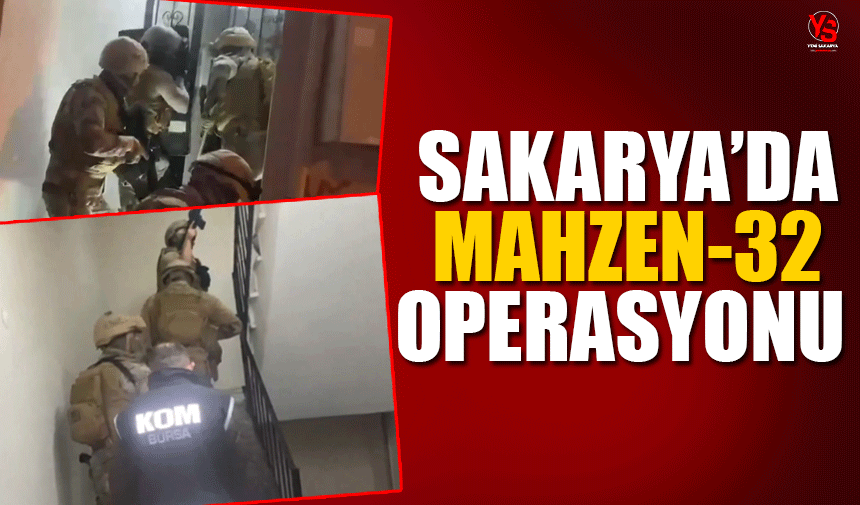 Sakarya'da MAHZEN-32 operasyonu
