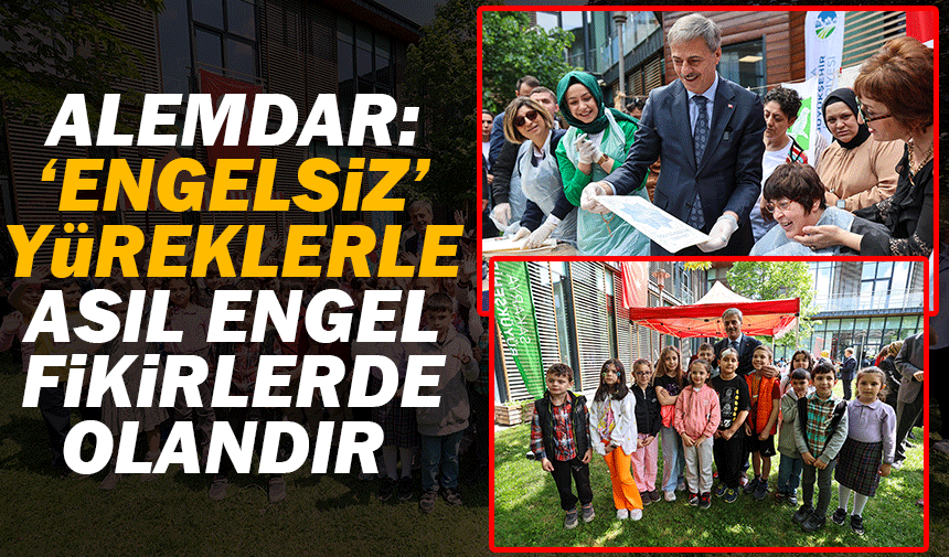 Yusuf Alemdar 'engelsiz' yüreklerle: "Asıl engel fikirlerde olandır"