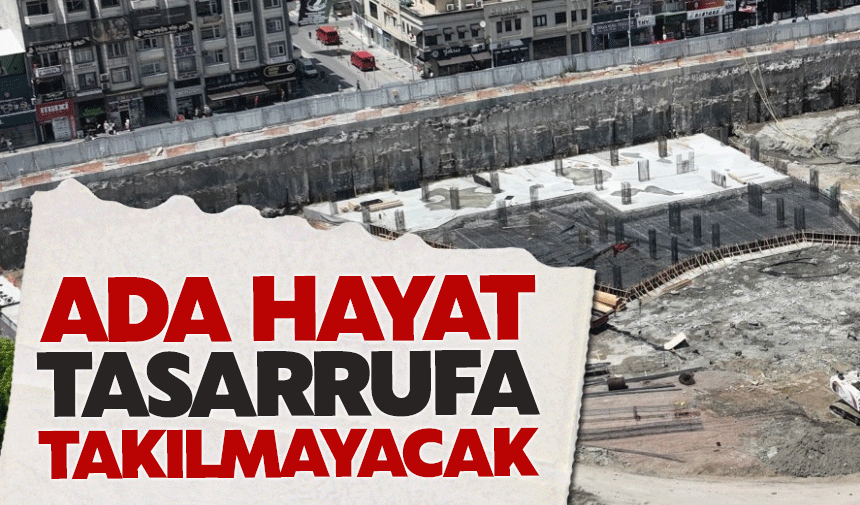 Ada Hayatta tasarrufa takılmayacak