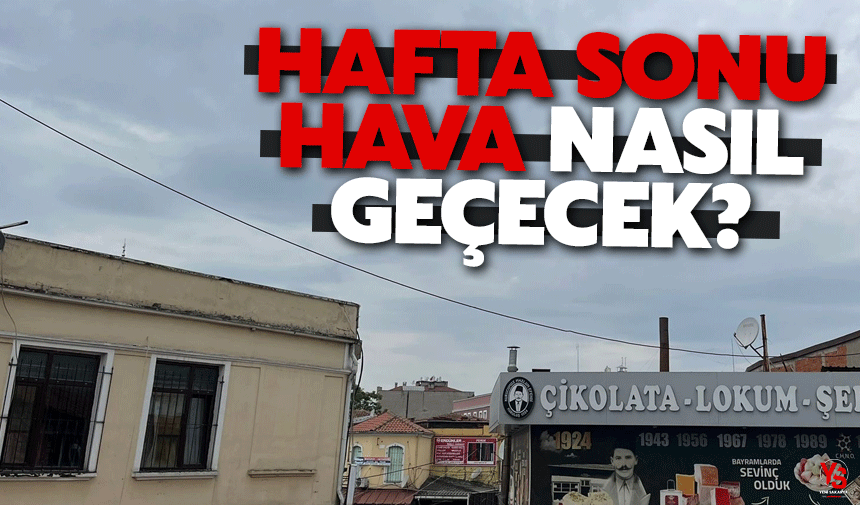 Sakarya’da Hafta Sonu Hava Durumu: Yağışa Dikkat!