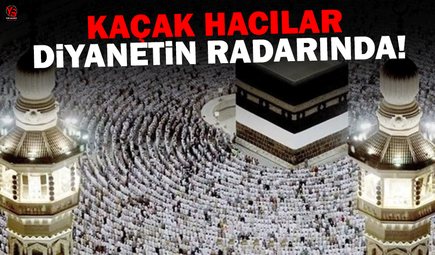 Kaçak hacılar diyanetin radarında!